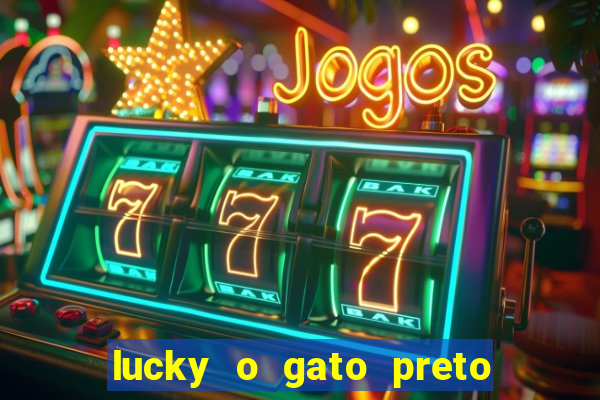 lucky o gato preto filme completo dublado download