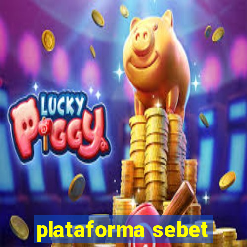 plataforma sebet