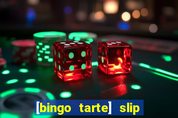 [bingo tarte] slip & stop