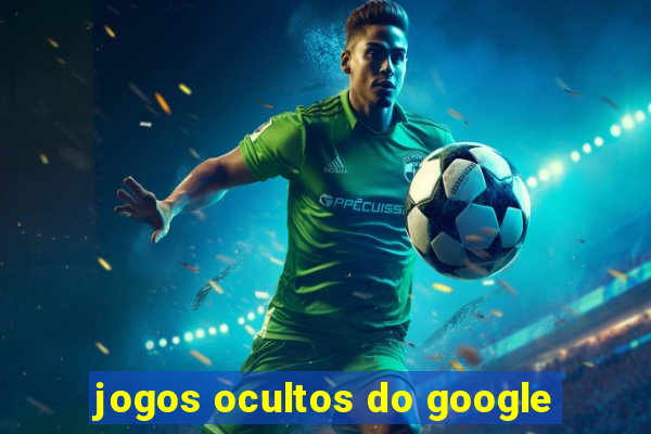 jogos ocultos do google