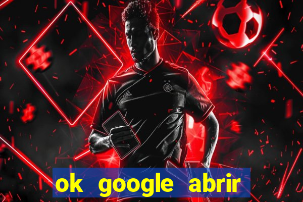 ok google abrir jogo de c****