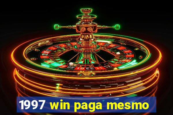 1997 win paga mesmo