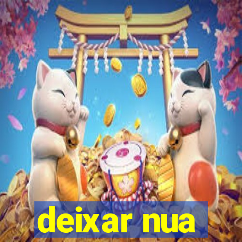 deixar nua