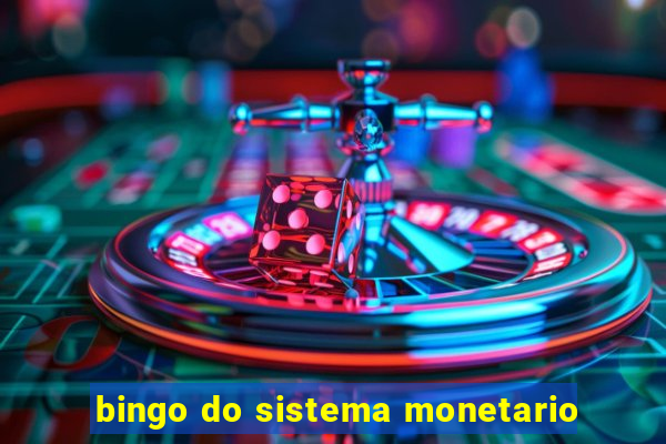 bingo do sistema monetario