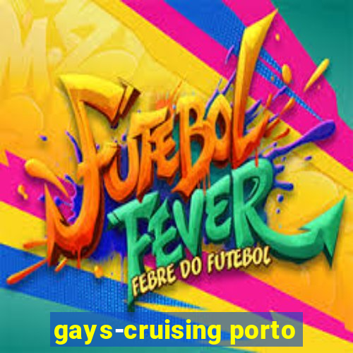 gays-cruising porto