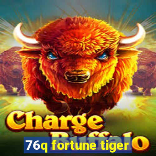 76q fortune tiger